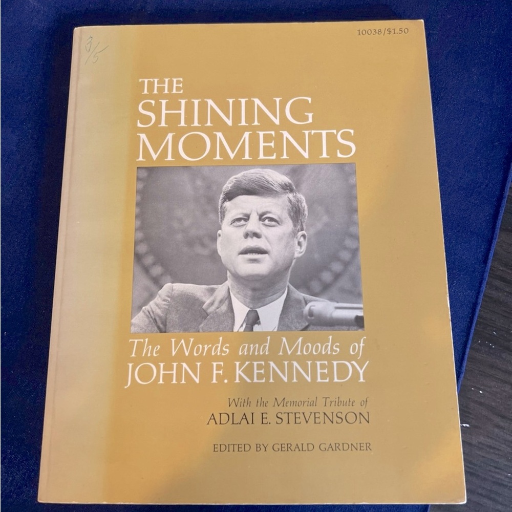 The Shining Moments The Words and Moods of John F Kennedy Book